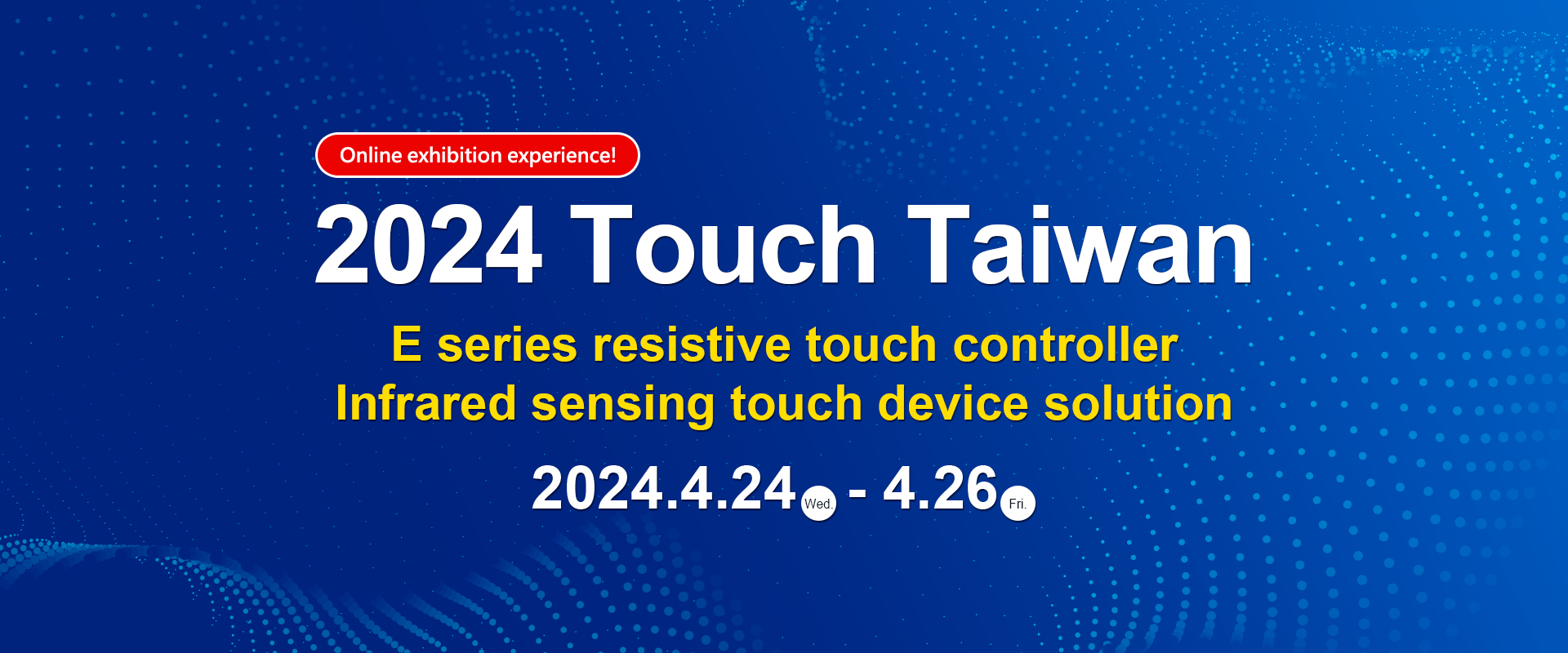 Online Exhibition- ET&T Technology｜2024 Touch Taiwan: 4/24(Wed.) - 4/26(Fri.)
